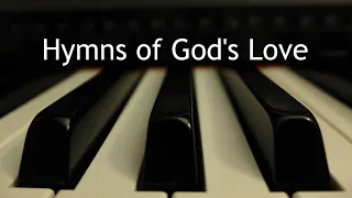 Hymns of God's Love - piano instrumental compilation with lyrics