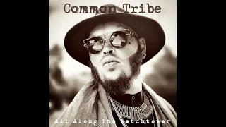 COMMON TRIBE- 'All Along The Watchtower"   ( Jimi Hendrix Cover)