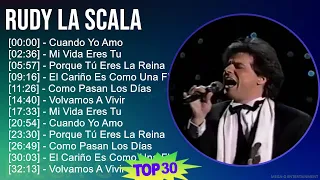 Rudy La Scala 2024 MIX Grandes Exitos - Cuando Yo Amo, Mi Vida Eres Tu, Porque Tú Eres La Reina,...