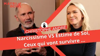 Christophe André : Narcissisme VS Estime de Soi, ceux qui vont survivre...