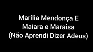 Marília Mendonça e Maiara e Maraisa - Não Aprendi Dizer Adeus (letra / legenda)