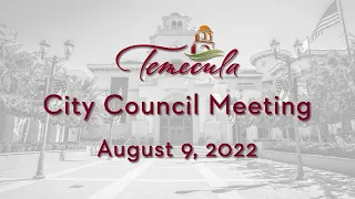 Temecula City Council Meeting - August 9, 2022