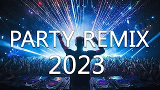 DANCE PARTY SONGS 2023 - Mashups & Remixes Of Popular Songs - DJ Remix Club Music Dance Mix 2023