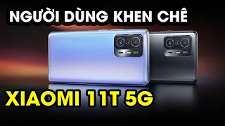 [Người dùng đánh giá] khen chê gì về Xiaomi 11T 5G?