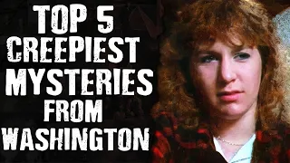 Top 5 CREEPIEST Mysteries from Washington