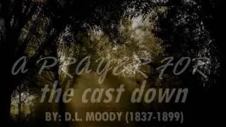 "A Prayer For The Cast Down" by D.L. Moody (Church Presentation)