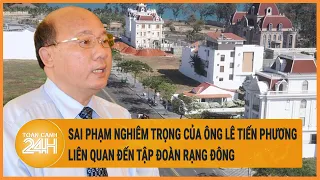 Sai phạm nghiêm trọng của ông Lê Tiến Phương liên quan đến Tập đoàn Rạng Đông