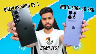 OnePlus Nord CE 4 vs Moto Edge 50 Pro Bgmi Test With FPS Meter and Battery Test 🔥