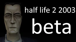 i played the half life 2 beta from 20 years ago