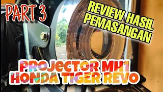 PART 3. Retrofit dan Pasang Sendiri Projie/Projector MH1 di Reflektor.Honda Tiger Revo.