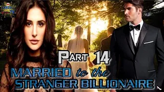 PART 14 || MARRIED TO THE STRANGER BILLIONAIRE || @khaleeltv1009