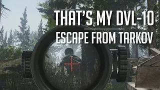 That's My DVL-10 - Escape From Tarkov Gameplay