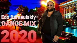 Edo Barnaulskiy //DANCE MIX 2020// Эдо Барнаульский //ТАНЦЕВАЛЬНЫЙ МИКС//