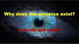 Why the Universe Exist? My take on TED talk by Jim Holt
