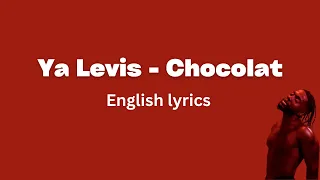 Ya Levis - Chocolat (English Lyrics)