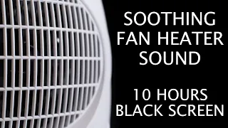 Fan heater sound | 10 hours | Black Screen | Sleep ASMR