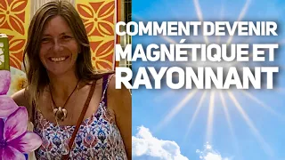 Comment devenir magnétique et rayonnant - le secret