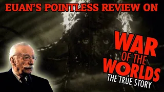 Euan's Pointless Review on War of the Worlds The True Story (WTH15 entry)