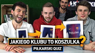 JAKIEGO KLUBU TO KOSZULKI? PIŁKARSKI QUIZ #4