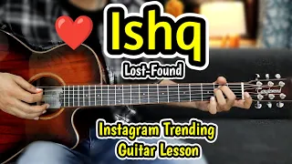 Ishq ❤️ - Lost-Found - Guitar Lesson Cover Chords Easy - Trending - Main Ishq likhun Tujhe ho jaye