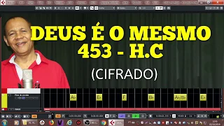 DEUS É O MESMO - 453 - H. CRISTÃ (CIFRADO) - CARLOS JOSE