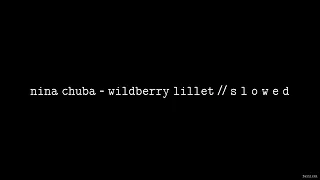 Nina Chuba - Wildberry Lillet // S L O W E D