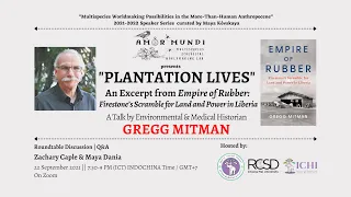 “Plantation Lives” A talk by Environmental & Medical Historian Gregg Mitman