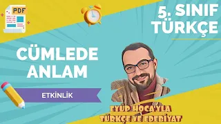 5. SINIF TÜRKÇE CÜMLEDE ANLAM ETKİNLİK