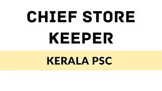 Chief Store Keeper | Kerala PSC | Jobs