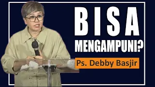 🎯🎯BISA MENGAMPUNI? - Ps.Debby Basjir #debbybasjirtv #khotbahdebbybasjir