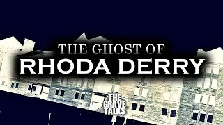 The Ghost of Rhoda Derry | The Grave Talks Podcast