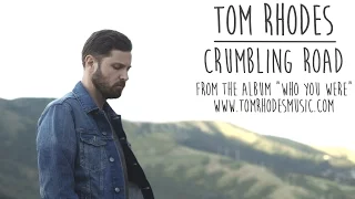 "Crumbling Road" - Tom Rhodes
