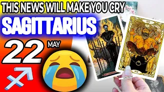 Sagittarius ♐ 🔞THIS NEWS WILL MAKE YOU CRY😭🆘 horoscope for today MAY  22 2024 ♐ #sagittarius tarot