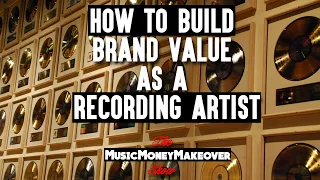 How to build brand value as a recording artist. Assets + Brand = Value