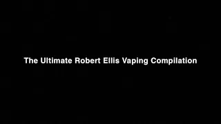 Robert Ellis Vaping Compilation: Best Clips One Year Edition