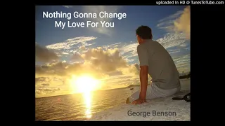 01. Nothing Gonna Change My Love For You (Michael Masser/Gerry Goffin) - GEORGE BENSON