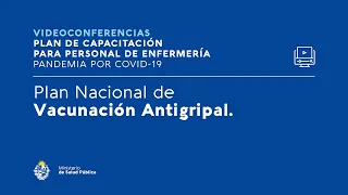 CONAE Videoconferencia 2: Campaña de vacunación antigripal en el marco del Plan Nacional Coronavirus
