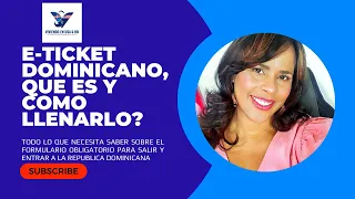 COMO LLENAR EL  FORMULARIO OBLIGATORIO e TICKET PARA SALIR O ENTRAR A LA REPUBLICA DOMINICANA