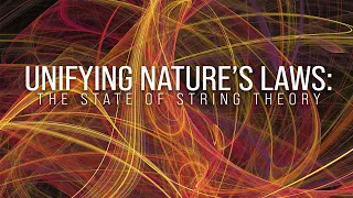 Unifying Nature’s Laws: The State of String Theory