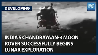 India's Chandrayaan-3 Moon Rover Successfully Begins Lunar Exploration | Dawn News English