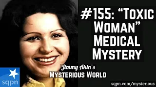 The Medical Mystery of "the Toxic Woman" (Gloria Ramirez) - Jimmy Akin's Mysterious World