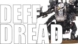 Fear The Deff Dread In Warhammer 40k [NEW ORK CODEX 10th edition]