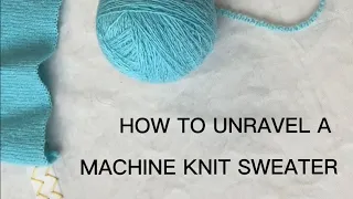 how to unravel a machine knit sweater