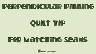 Perpendicular Pinning Quilt Tip for Matching Seams