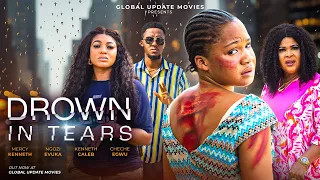DROWN IN TEARS (FULL MOVIE)|Mercy Kenneth, Ngozi Evuka, Cheche| A Tale of Love, Sins and Forgiveness