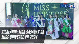 KILALANIN: Mga sasabak sa Miss Universe PH 2024 | TV Patrol