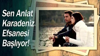 Sen Anlat Karadeniz efsanesi başlıyor! - Sen Anlat Karadeniz Özel Röportajlar