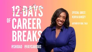 12 Days of Career Breaks 🎄 | Kenya Ransey