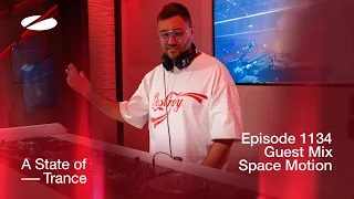 Space Motion - A State Of Trance Episode 1134 Guest Mix