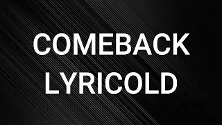 COMEBACK - LYRICOLD (LYRIC VIDEO)